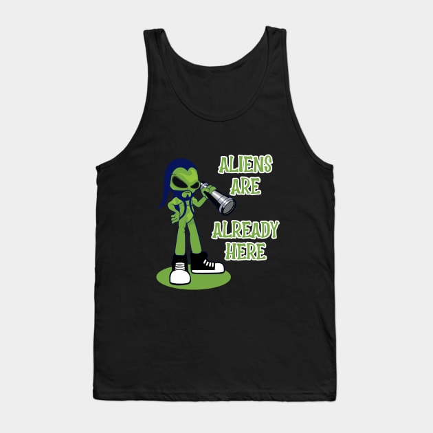 ALIENS ARE ALREADY HERE Tank Top by iskybibblle